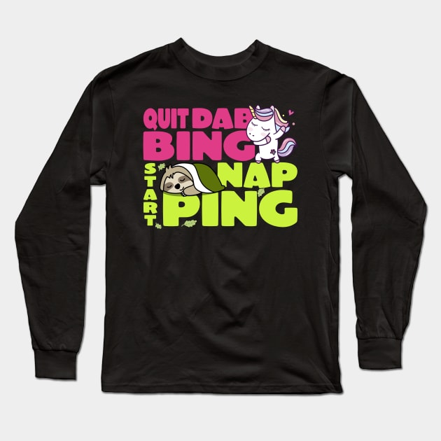 Quit Dabbing Start Napping Long Sleeve T-Shirt by holger.brandt